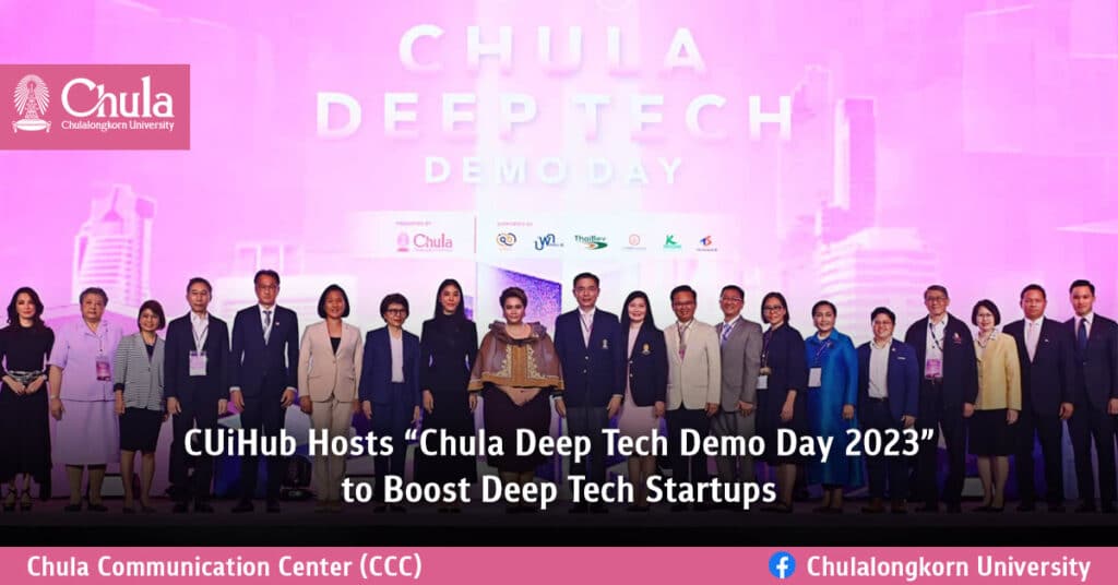CUiHub Hosts “Chula Deep Tech Demo Day 2023” to Boost Deep Tech Startups