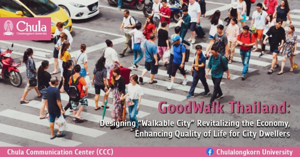 GoodWalk Thailand: Designing “Walkable City” Revitalizing the Economy, Enhancing Quality of Life for City Dwellers