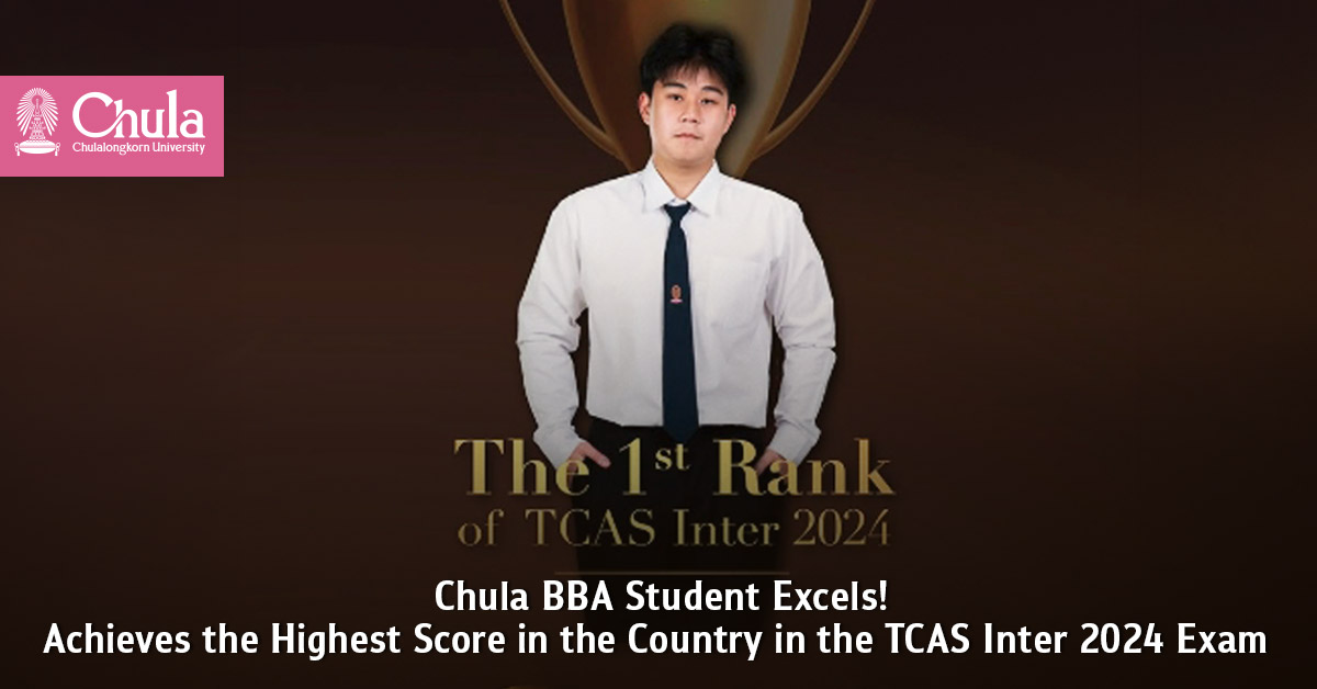 Chula BBA Student Achieved TCAS Inter Highest Score Exam 2024 – Chulalongkorn University