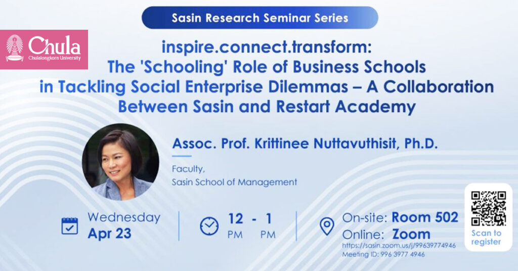Sasin Research Seminar: The “Schooling” Role of Business Schools in Tackling Social Enterprise Dilemmas 