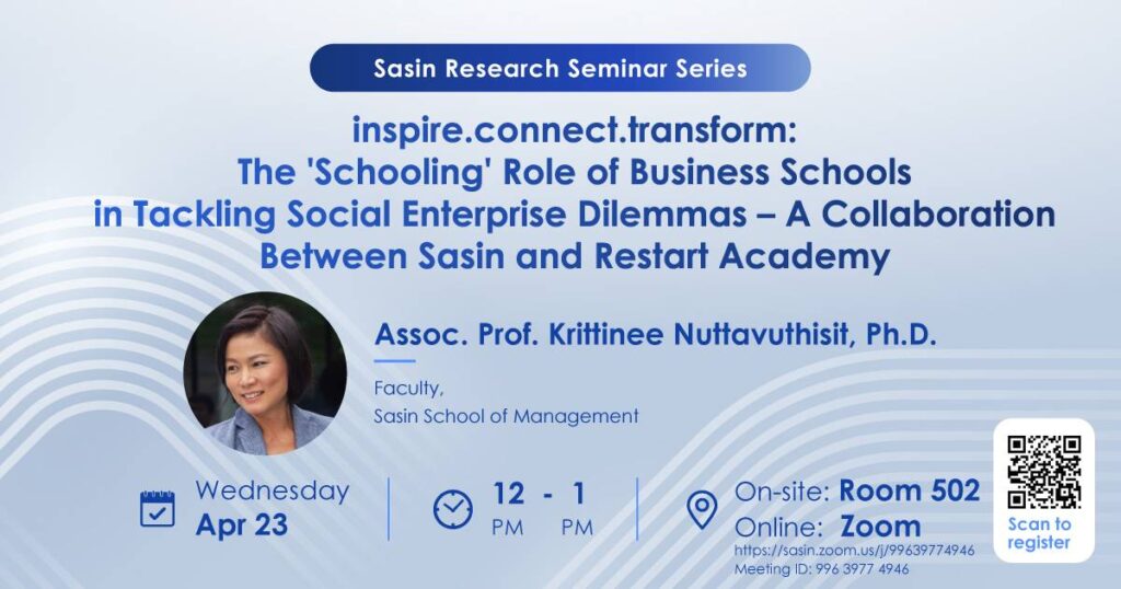 Sasin Research Seminar: The “Schooling” Role of Business Schools in Tackling Social Enterprise Dilemmas