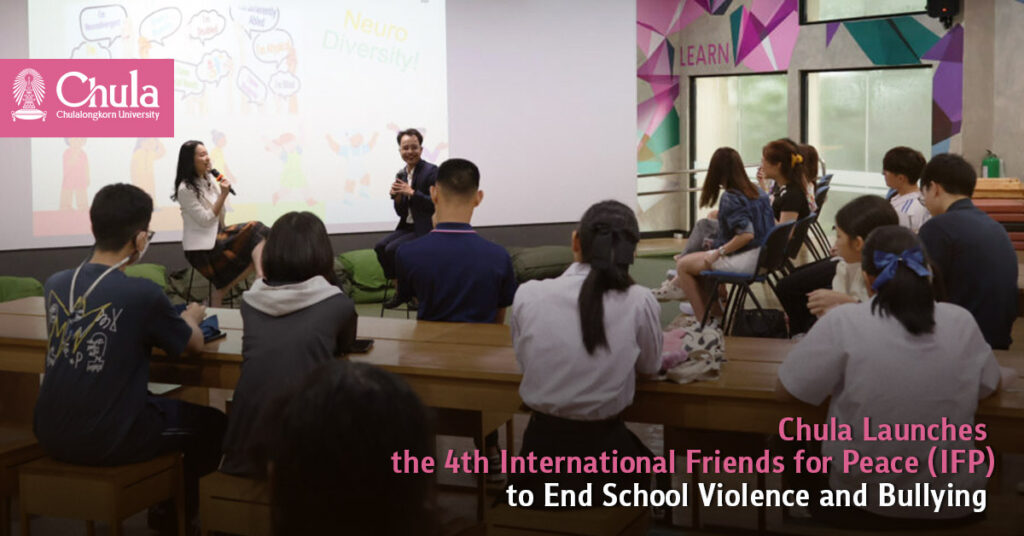 Chula Launches the 4th “International Friends for Peace (IFP)” to End School Violence and Bullying