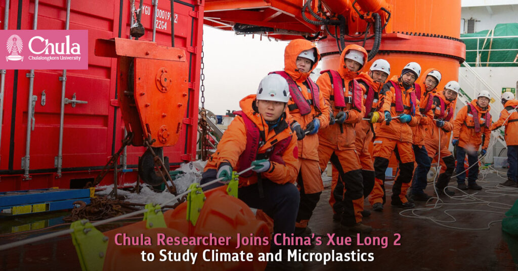 Chula Researcher Joins China’s Xue Long 2 to Study Climate and Microplastics 
