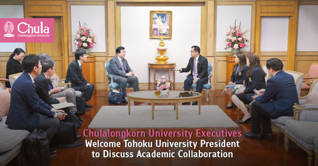 Chulalongkorn University Executives Welcome Tohoku University President to Discuss Academic Collaboration 