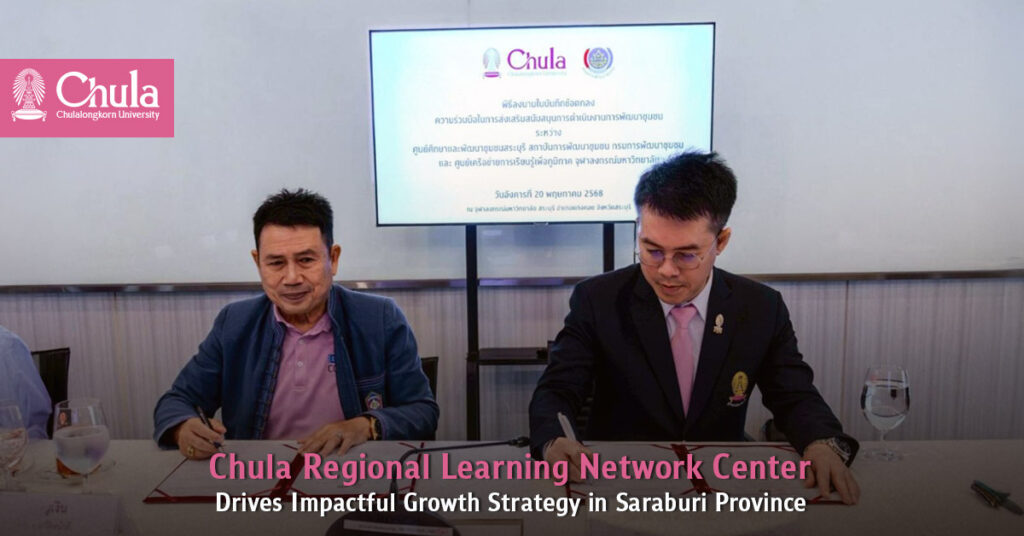 Chula Regional Learning Network Center Drives Impactful Growth Strategy in Saraburi Province 