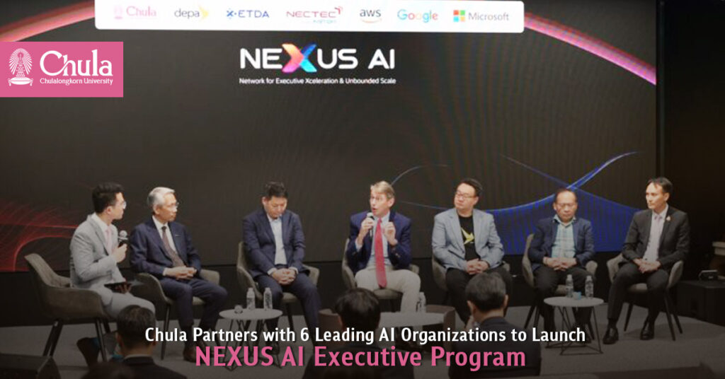 Chula Partners with 6 Leading AI Organizations to Launch NEXUS AI Executive Program under Vision of Becoming an AI University 