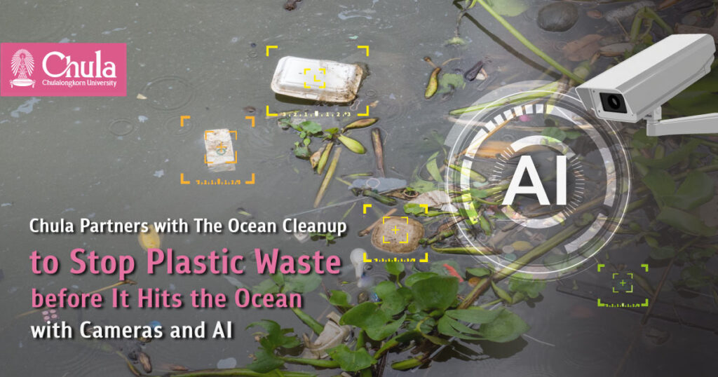 Chula Partners with The Ocean Cleanup to Stop Plastic Waste before it Hits the Ocean with Cameras and AI