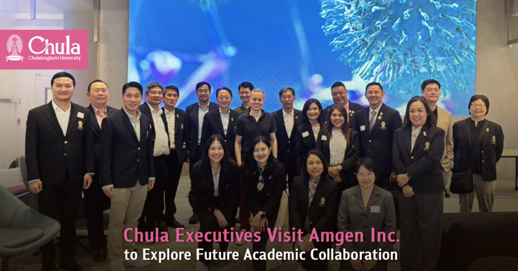 Chula Executives Visit Amgen Inc., a Leading U.S. Biotechnology Company, to Explore Future Academic Collaboration 