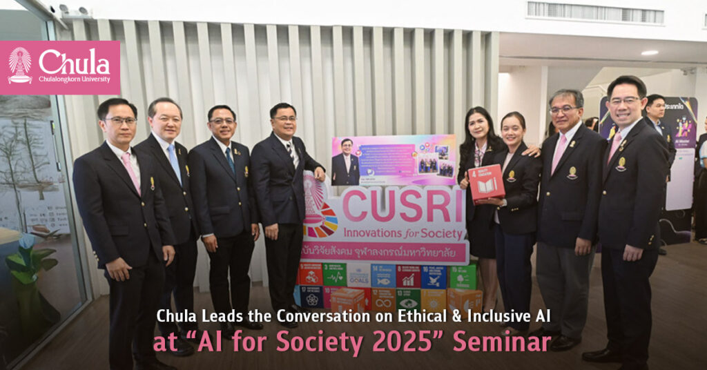 Chulalongkorn University Leads the Conversation on Ethical and Inclusive AI at “AI for Society 2025” Seminar 