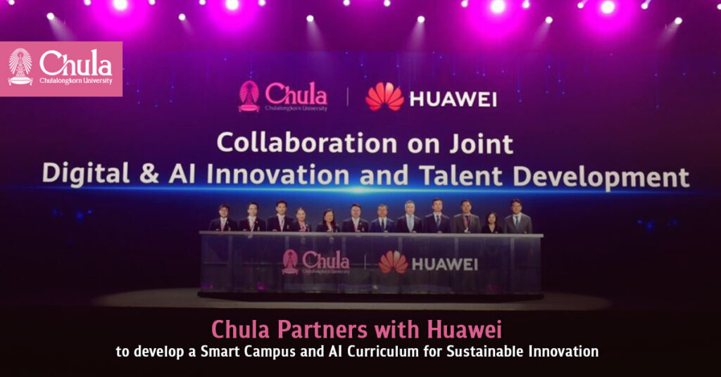 Chulalongkorn University Partners with Huawei to develop a Smart Campus and AI Curriculum for Sustainable Innovation 
