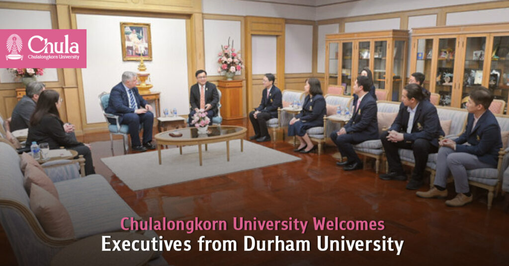 Chulalongkorn University Welcomes Executives from Durham University for Academic Collaboration