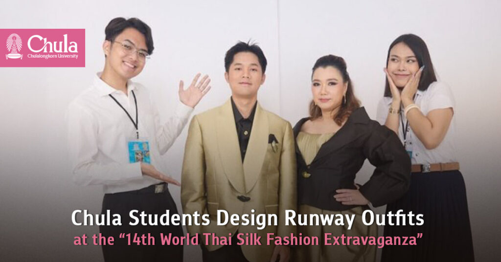 Fashion and Textiles Design Students from Faculty of Fine and Applied Arts Design Runway Outfits at the “14th World Thai Silk Fashion Extravaganza” 