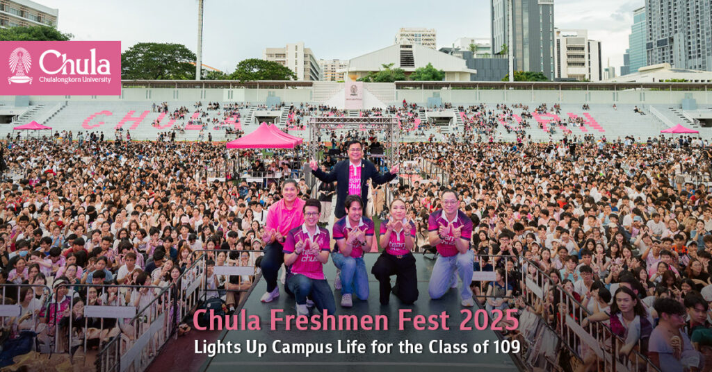 Chula Freshmen Fest 2025 Lights Up Campus Life for the Class of 109 