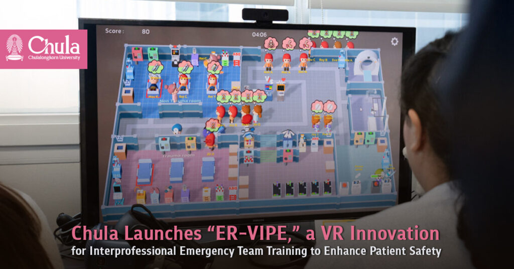 Chulalongkorn University Launches “ER-VIPE,” a VR Innovation for Interprofessional Emergency Team Training to Enhance Patient Safety 