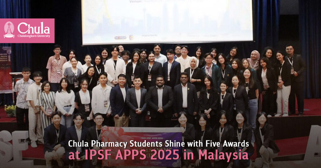 Chula Pharmacy Students Shine with Five Awards at IPSF APPS 2025 in Malaysia 