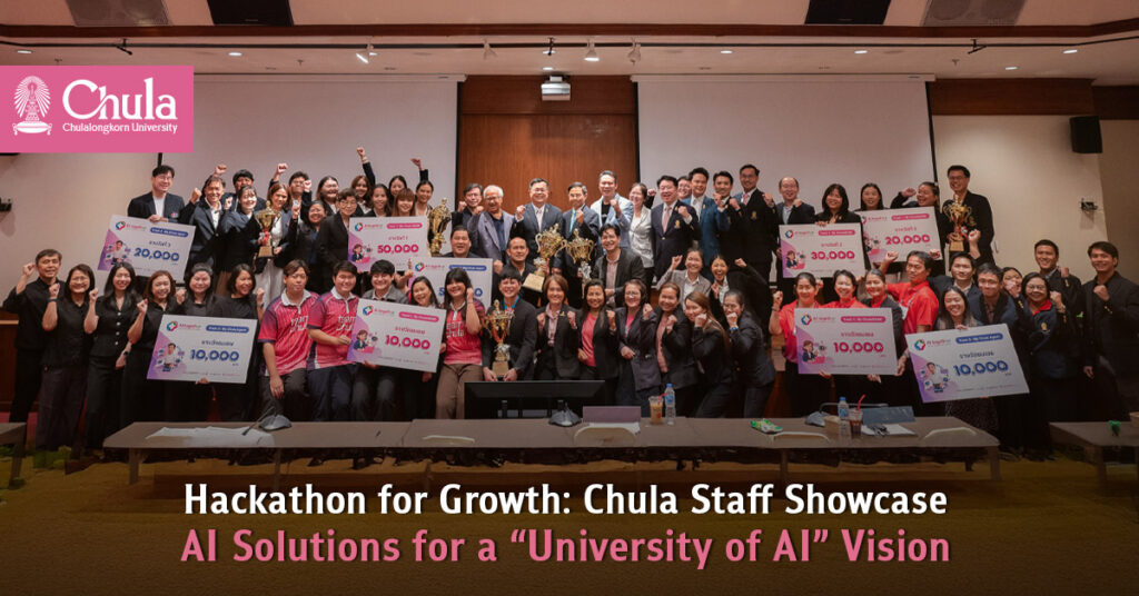 Hackathon for Growth: Chula Staff Showcase AI Solutions for a “University of AI” Vision 