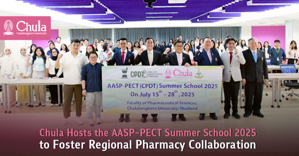 Chula Hosts the AASP-PECT Summer School 2025 to Foster Regional Pharmacy Collaboration 