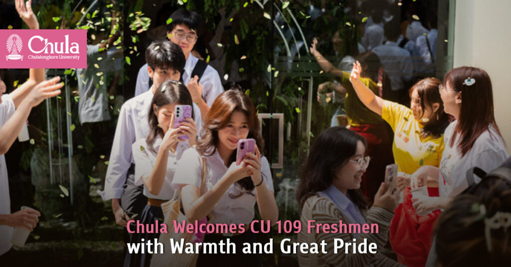 Chulalongkorn University Welcomes CU 109 Freshmen with Warmth and Great Pride 