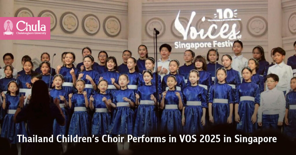Thailand Children’s Choir Performs in VOS 2025 in Singapore, with support from Chulalongkorn Art and Culture and TCDA 