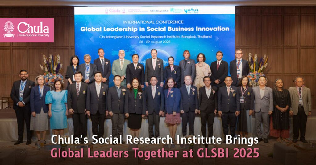 Chula’s Social Research Institute Brings Global Leaders Together at GLSBI 2025