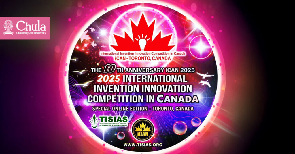 Chula Students and Instructors from Chula Demonstration School Sweep Awards at the iCAN 2025 International Invention and Innovation Competition in Canada 