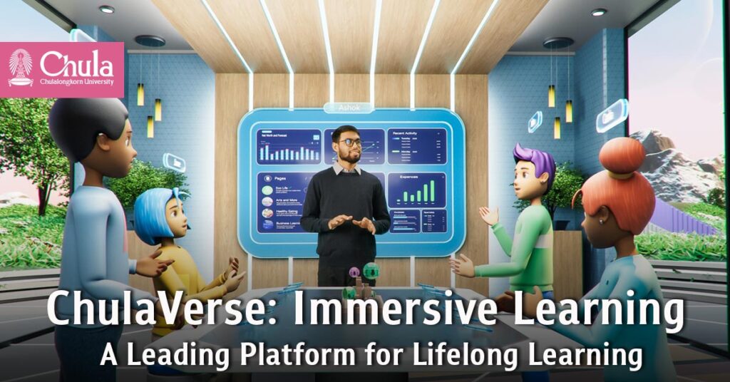 Chulaverse, a Virtual World of Learning Aiming to be a Leading Platform for Immersive Learning 
