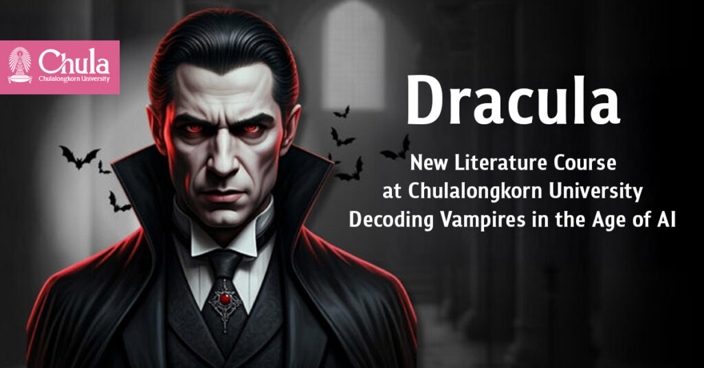 Chulalongkorn University’s Faculty of Arts Offering “Dracula and Modern Culture”: From Horror Literature to a Reflection of Contemporary Culture 