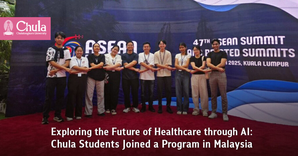 Exploring the Future of Healthcare through AI: Chula Students Joined a Program in Malaysia 