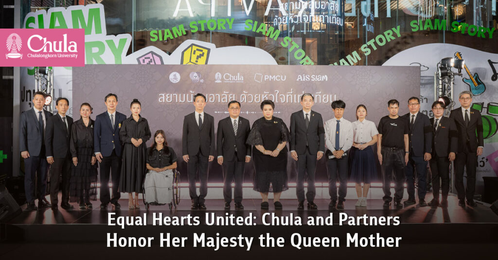 Equal Hearts United: Chula and Partners Honor Her Majesty the Queen Mother at Siam Square