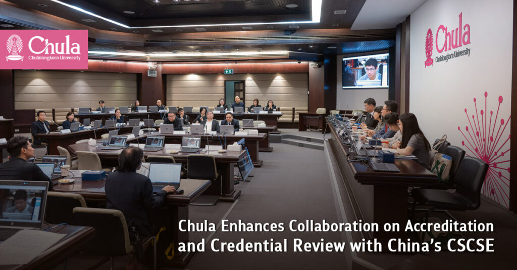 Chula Enhances Collaboration on Accreditation and Credential Review with China’s CSCSE   