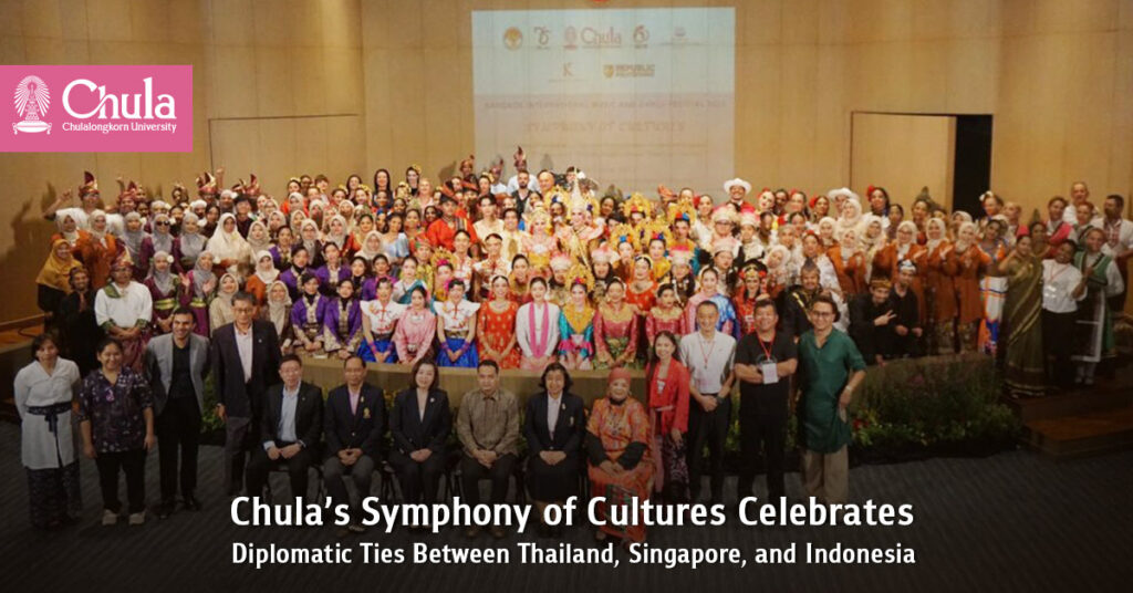 Chula’s “Symphony of Cultures” Celebrates Diplomatic Ties Between Thailand, Singapore, and Indonesia 