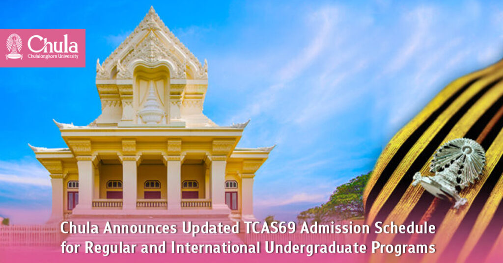 Chula Announces Updated TCAS69 Admission Schedule for Regular and International Undergraduate Programs 