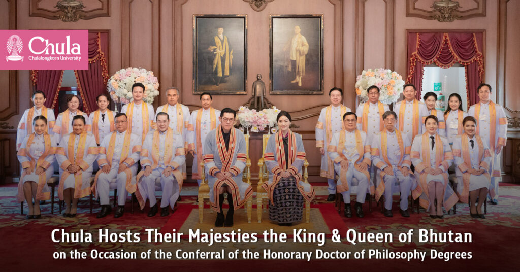 Chulalongkorn University Hosts Their Majesties the King and Queen of Bhutan on the Occasion of the Conferral of the Honorary Doctor of Philosophy Degrees