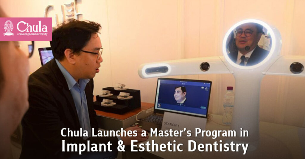 Chula Launches a Master’s Program in Implant & Esthetic Dentistry, Opens First Integrated Implant Center in Thailand 