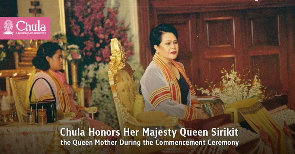 Chulalongkorn University Honors Her Majesty Queen Sirikit the Queen Mother’s Attendance During the Commencement Ceremony 