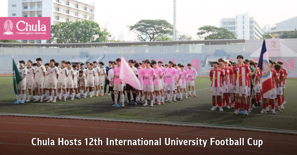 Chula Hosts 12th International University Football Cup 