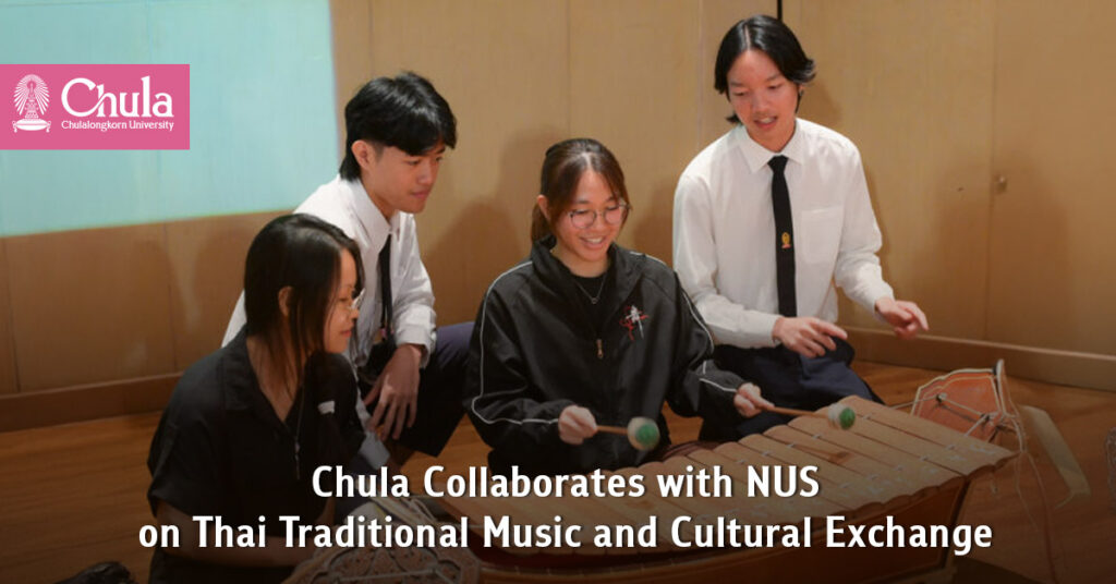 Chulalongkorn University Collaborates with NUS on Thai Traditional Music and Cultural Exchange