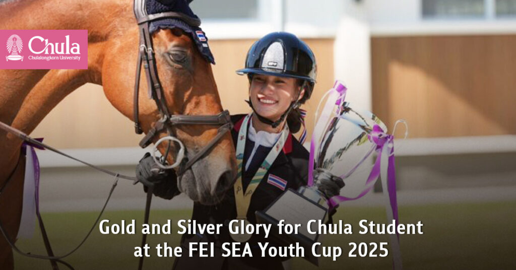 Gold and Silver Glory for Chula Student at the FEI SEA Youth Cup 2025 