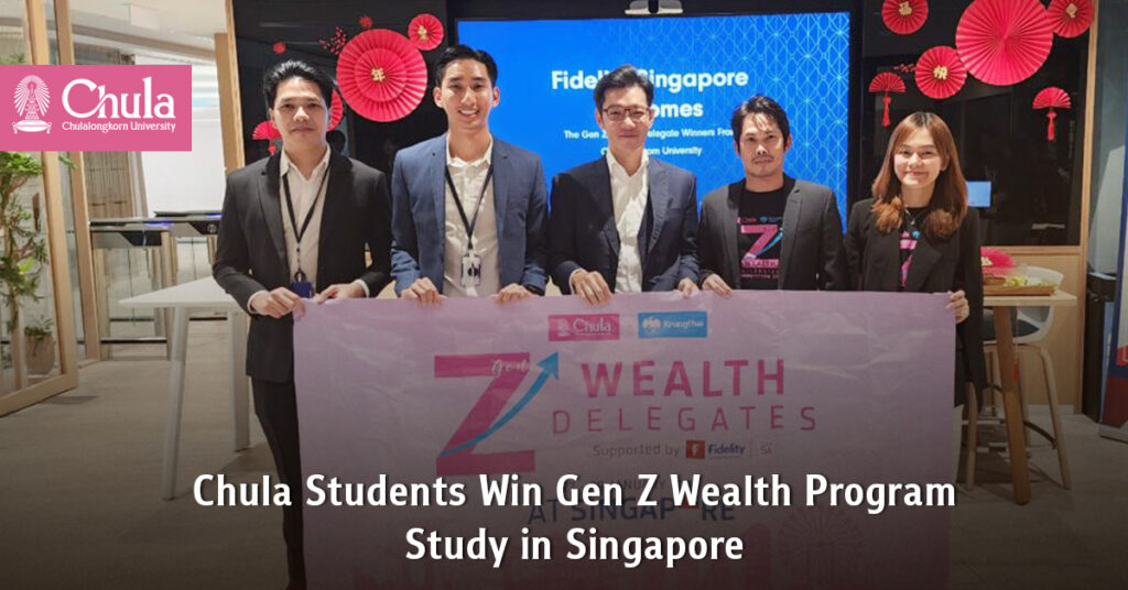 Chula Students Win Gen Z Wealth Program, Study in Singapore 