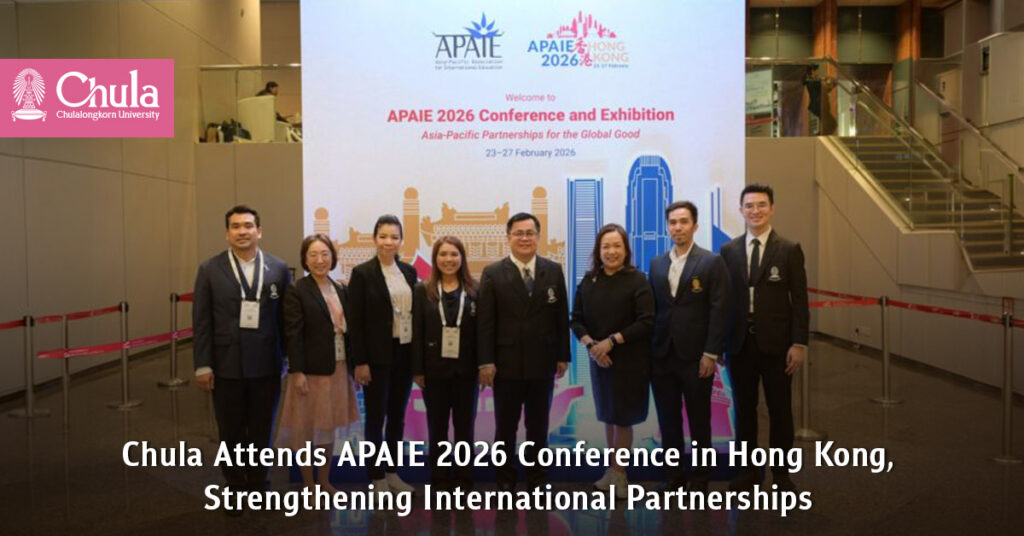 Chula Attends APAIE 2026 Conference in Hong Kong, Strengthening International Partnerships 