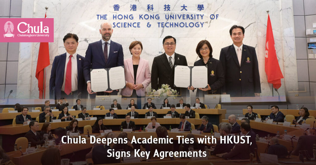 Chula Deepens Academic Ties with HKUST, Signs Key Agreements 