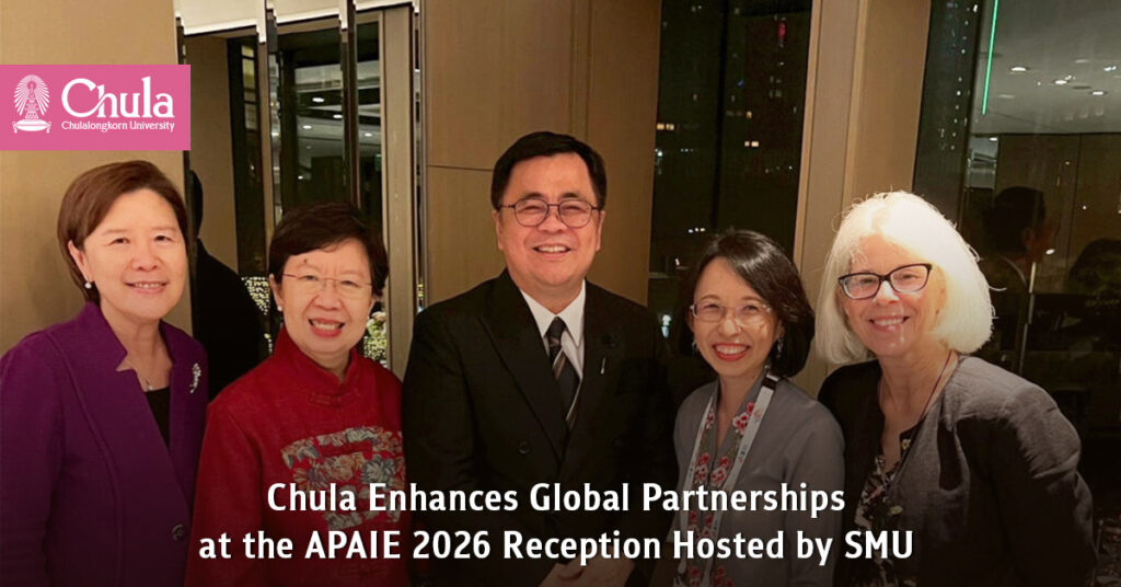 Chula Enhances Global Partnerships at the APAIE 2026 Reception Hosted by SMU 