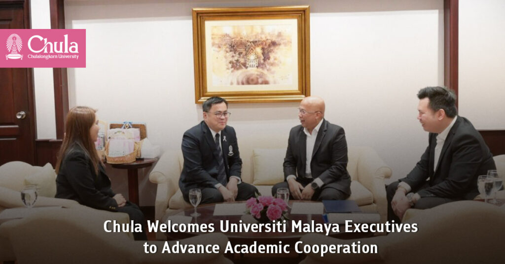 Chula Welcomes Universiti Malaya Executives to Advance Academic Cooperation 