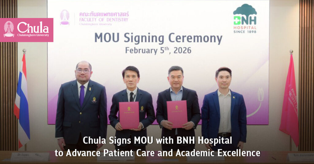 Chula Signs MOU with BNH Hospital to Advance Patient Care and Academic Excellence in Dentistry 