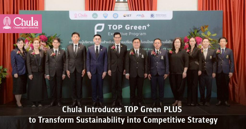 Chula Introduces TOP Green PLUS to Transform Sustainability into Competitive Strategy