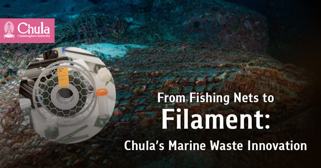 From Fishing Nets to Filament: Chulalongkorn University’s Marine Waste Recycling Innovation to Address Environmental Problems 